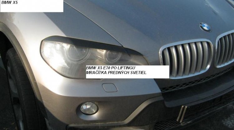 BMW X5 E 70 OD 2006r:MRAČÍTKA predných svetiel:PLAST ABS /Pár/ - Kliknutím na obrázok zatvorte -